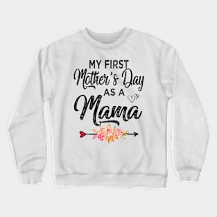 My first mothers day as a mama Crewneck Sweatshirt